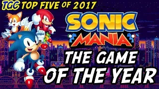 #1 | SONIC MANIA: The Game of the Year | Top Five Games of 2017 | GEEK CRITIQUE