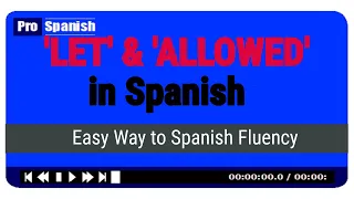 LET & ALLOWED in Spanish - Easy Way to Learn Spanish Fluency