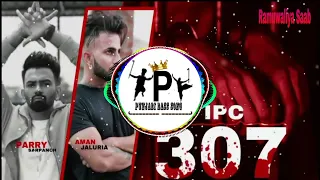 IPC 307 - Parry Sarpanch ft. Aman Jaluria { Bass Boosted } Latest Punjabi Bass Song