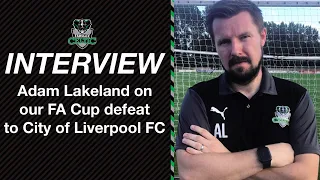 Post-Match Reaction: Adam Lakeland vs City of Liverpool FC (A)