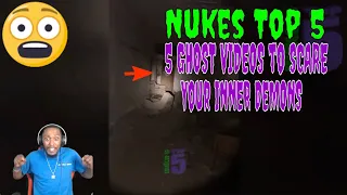 Nukes Top 5 - 5 GHOST VIDEOS to SCARE Your INNER DEMONS (REACTION)