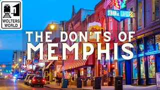 Memphis: The Don'ts of Visiting Memphis