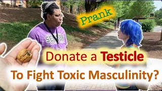 Donate a Testicle to Fight Toxic Masculinity Prank