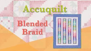 Accuquilt April "Blended Braid"