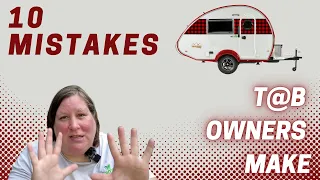 Ten Mistakes T@b Owners Make #tab320 #teardropcamper