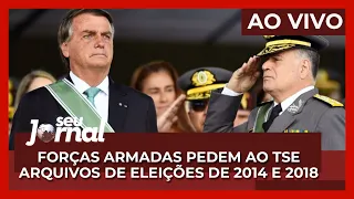 Seu Jornal 12.07.22 | Forças Armadas pedem ao TSE arquivos de eleições de 2014 e 2018