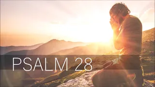 PSALM 28 / Bitte um Verschonung – Dank für Errettung