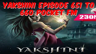 यक्षिणी के अंधेरे रहस्य || Yakshini: Episode 651 TO 660. Yakshini's Will Haunt Your Dreams!