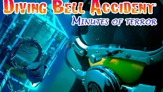 DIVING BELL ACCIDENT  - minutes of terror inside the ocean