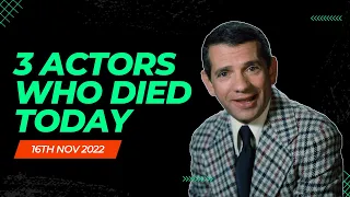 Three Greatest Actors Who Died Today November 16, 2022 | Actors RIP Today 😭