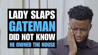 LADY Slaps Gateman, Did Not Know He Owned The House | Moci Studios