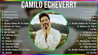 Camilo Echeverry 2024 MIX Playlist - Vida De Rico, Desconocidos, El Mismo Aire, Tutu