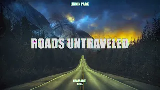 Linkin Park - Roads Untraveled (NEAMARTI Remix)