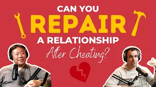 Can You REPAIR a Relationship After CHEATING? - TWR Podcast #85