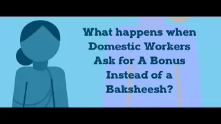What Happens When Domestic Workers Ask for A Bonus Instead of a Baksheesh?