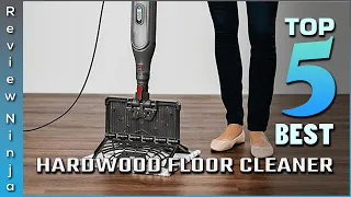 Top 5 Best Hardwood Floor Cleaners Review in 2022