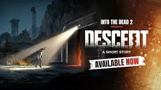 Into the Dead 2: Descent [Launch Trailer]