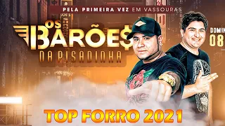 TOP FORRO 2021/Baroes Da P i s a d i n h a Cd Completo - As Mais Tocadas do B. D. Pisadinha 2021