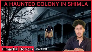 The Haunted Colony in Shimla 🏤 Himachal Horrors Part-33