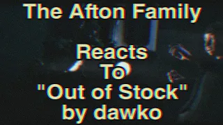 The Afton Family Reacts To "Out of Stock" by dawko  || Gacha club ||