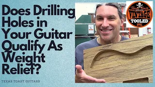 Does Drilling Holes in Your Guitar Qualify As Weight Relief?