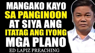 Ed Lapiz Preaching 2024 💝 Mangako Kayo sa Panginoon at Siya ang Itatag ang Iyong mga Plano 💝