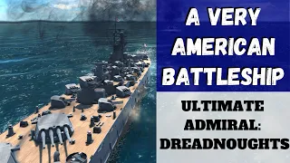 Ultimate Admiral: Dreadnoughts - A Very American Battleship (Alpha 9) [Battleship]