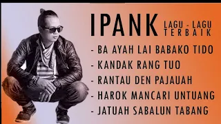 ipank full album lagu terbaik || ba ayah lai babako tido