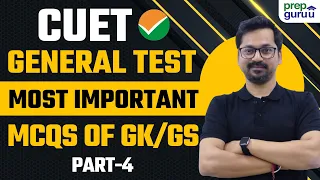 CUET General TEST: Most Important MCQs of GK/GS | CUET UG 2024 | Part-4