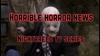 Clive Barker's NightBreed TV Series Confirmed | Horrible Horror News EP:3