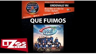 BANDA MS - QUE FUIMOS (LETRA)