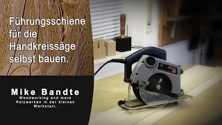 Führungsschiene selbst bauen für die Handkreissäge. Ganz einfach, günstig und schnell