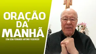 Oração da manhã - Dom Fernando Antônio Figueiredo, ofm.