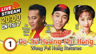 [LIVE] TVB Đệ Tử Hoàng Phi Hồng tập 1/20 | tiếng Việt | Trương Vệ Kiện, Lê Tư | TVB 1992