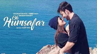 Oh Humsafar Reprise | Neha Kakkar Himansh Kohli | Tony Kakkar | Bhushan Kumar | Manoj Muntashir