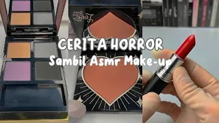 CERITA HORROR SAMBIL ASMR MAKE-UP 💅 || #horrormovie 🍥