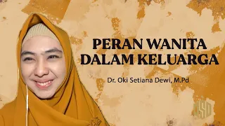 PERAN WANITA DALAM KELUARGA  | Dr. Oki Setiana Dewi, M. Pd