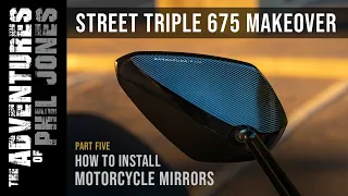 Street Triple 675 Makeover | Part 5 | How to Install Motorcycle Mirrors | Barracuda A Version B-Lux