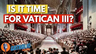 Is It Time For Vatican III? | The Catholic Talk Show