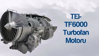 Yerli Turbofan Motoru TF6000