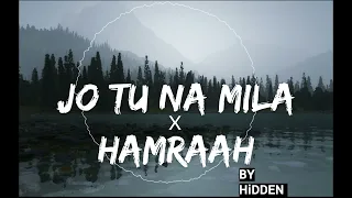 JO TU NA MILA "X" HAMRAAH | HIDDEN| COVER | 2022