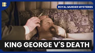 The Hidden Story of King George V's Death - Royal Murder Mysteries - S01 EP03 - History Documentary