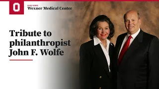 Tribute to philanthropist John F. Wolfe  | Ohio State Medical Center