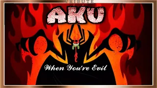 Aku Tribute: When You're Evil