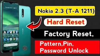 Nokia 2.3 (T-A 1211) Hard Reset | Nokia 2.3 Remove Pattern,Pin,Password | Unlock Without Pc