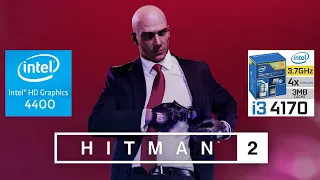 Hitman 2 ( 2018 ) | I3 4170 | Intel HD Graphics 4400 | 8GB RAM | 720P |