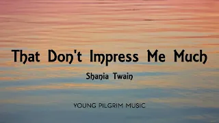 Shania Twain - That Don't Impress Me Much Official Music Video Lyrics