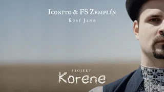 Iconito & FS Zemplín - Kosí Jano (1. diel seriálu Korene)