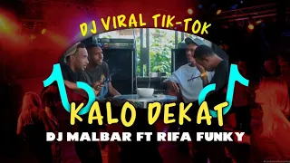 DJ KALO DEKAT NI TONG SU JADIAN FULL BASS || DJ MALBAR FT RIFA FUNKY || LAGU TIMUR VIRAL 2023