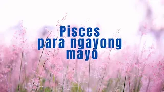 PISCES ♓️ PARA NGAYONG MAYO 🔮💰😇💃☘️🤯